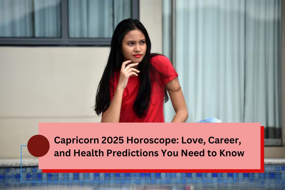 Capricorn 2025 Horoscope: Love, Career, and Health Predictions You Need to Know