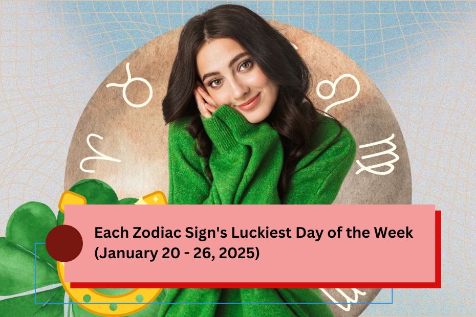 Each Zodiac Sign's Luckiest Day of the Week (January 20 - 26, 2025)