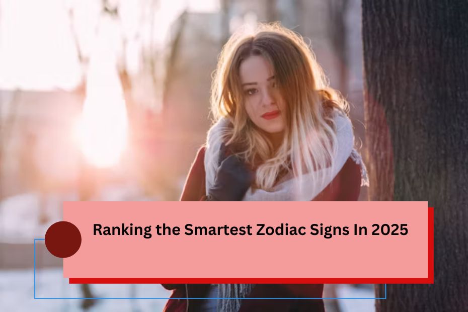 Ranking the Smartest Zodiac Signs In 2025