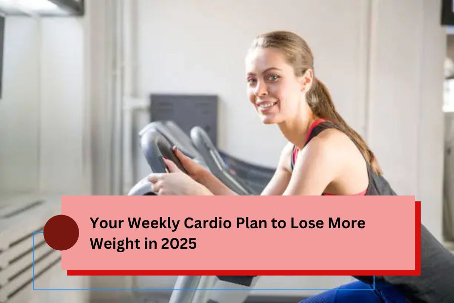 Your Weekly Cardio Plan to Lose More Weight in 2025