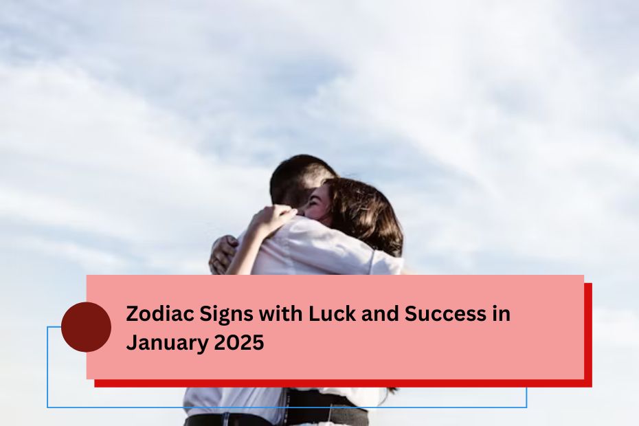 Zodiac Signs with Luck and Success in January 2025