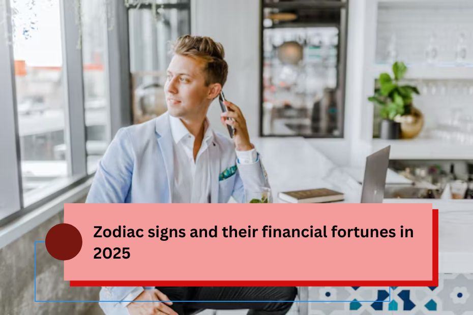 Zodiac signs and their financial fortunes in 2025